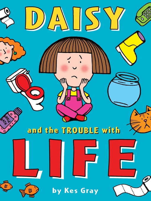 Title details for Daisy and the Trouble with Life by Kes Gray - Wait list